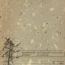 And Then You Die : And Then You Die - Graceskull And Then You Die : And Then You Die - Graceskull